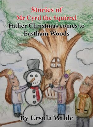 Stories of Mr Cyril the Squirrel - Father Christmas comes to Eastham Woods